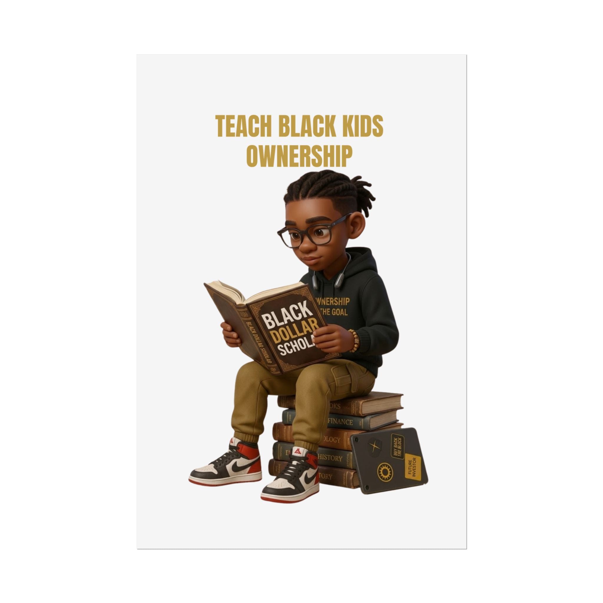 Black Dollar Scholar - Teach Black Kids Ownership Rolled Posters