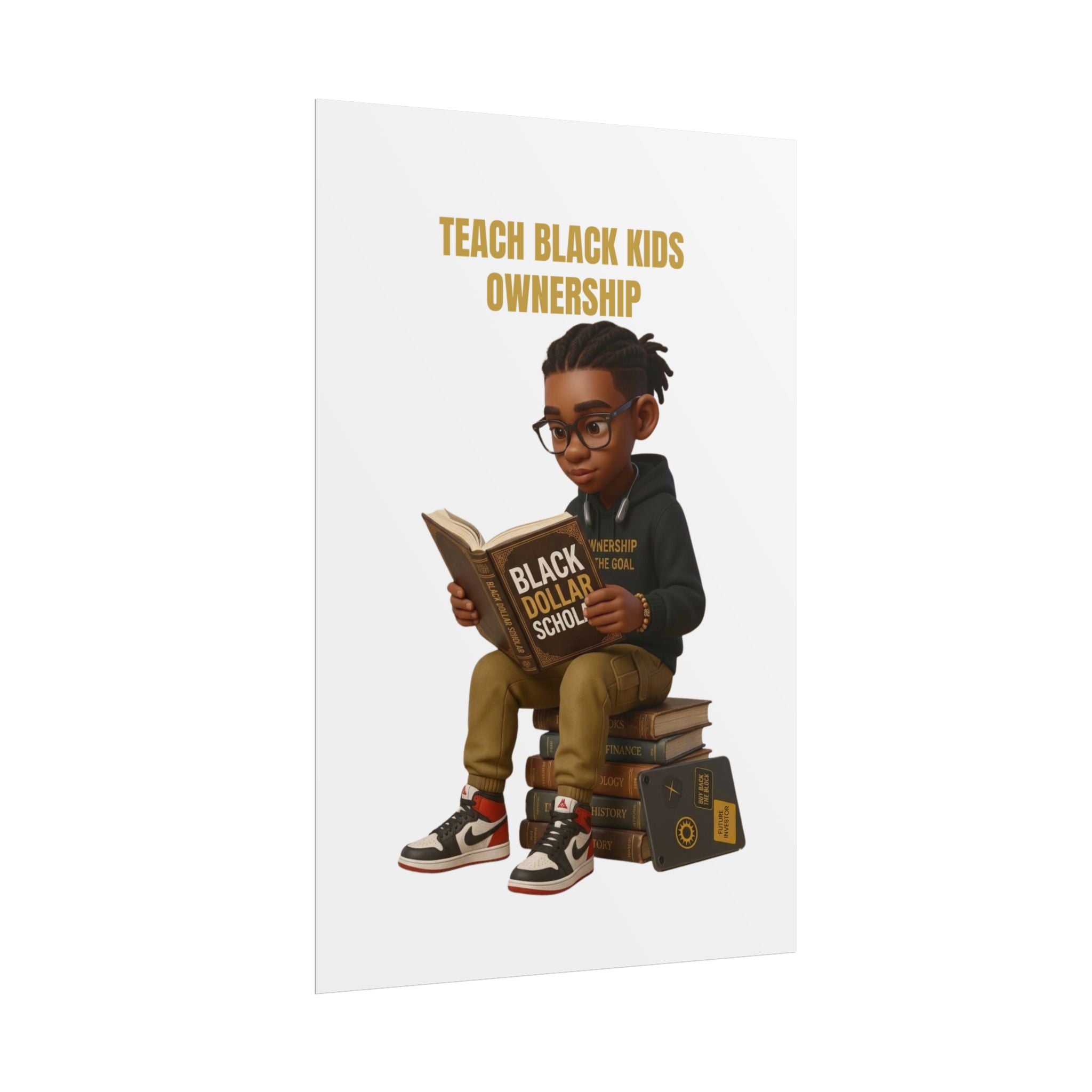 Black Dollar Scholar - Teach Black Kids Ownership Rolled Posters