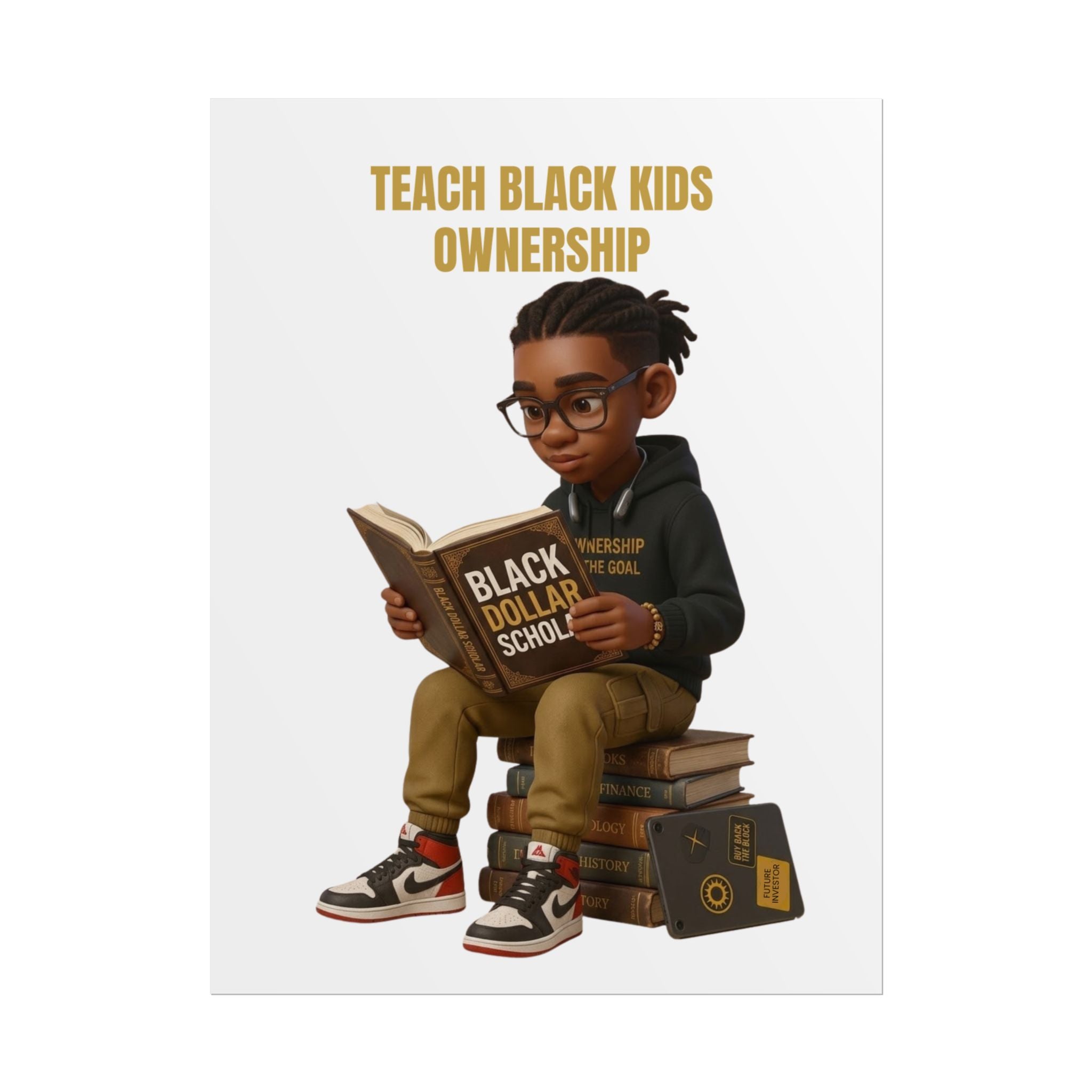 Black Dollar Scholar - Teach Black Kids Ownership Rolled Posters